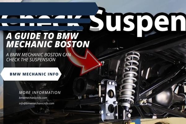 A BMW mechanic Boston can check the suspension