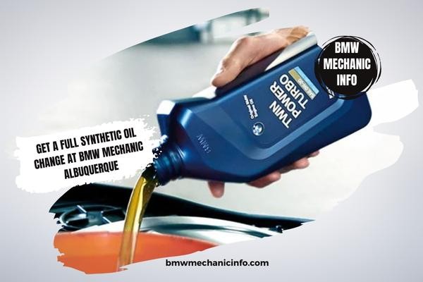 Get a full synthetic oil change at BMW mechanic Albuquerque