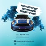 How to Find the Best BMW Independent Mechanics Near Me