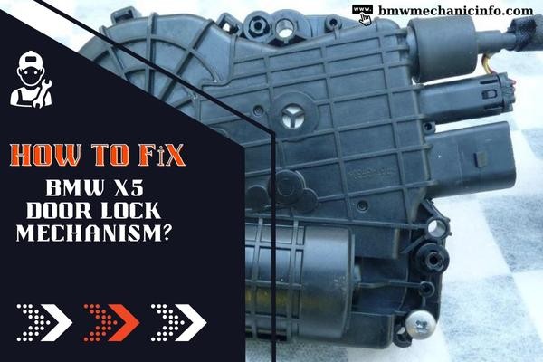 How to Fix BMW X5 Door Lock Mechanism