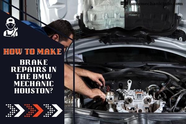 How to make brake repairs in the BMW mechanic Houston