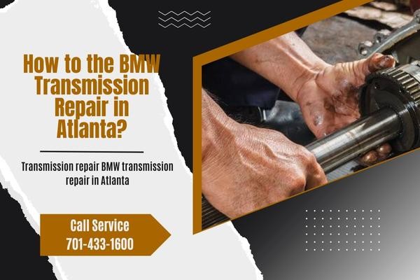 How to the BMW Transmission Repair in Atlanta