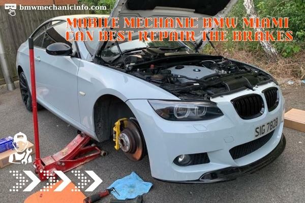 Mobile mechanic BMW Miami can best repair the brakes