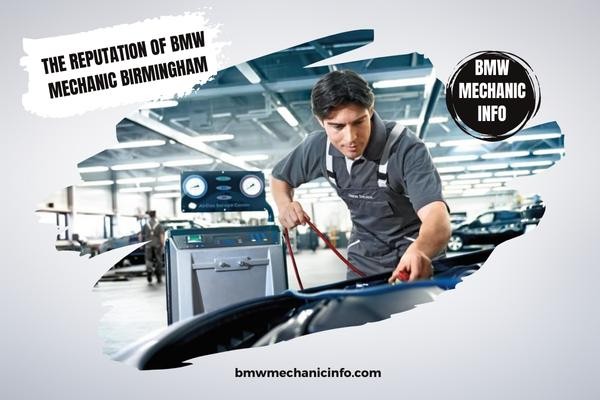 The reputation of BMW mechanic Birmingham