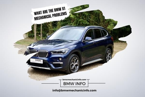 What are the BMW X1 Mechanical Problems