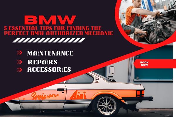 Finding the Perfect BMW Authorized Mechanic